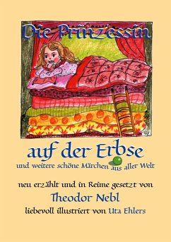 Die Prinzessin auf der Erbse, und weitere schöne Märchen aus aller Welt - Nebl, Theodor;Ehlers, Uta