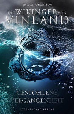 Die Wikinger von Vinland (Band 2): Gestohlene Vergangenheit - Johansson, Smilla