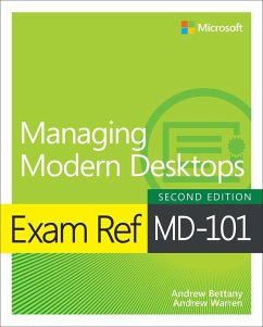Exam Ref MD-101 Managing Modern Desktops - Bettany, Andrew; Warren, Andrew