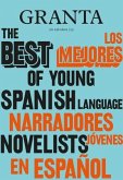 Los Mejores Narradores Jóvenes en Español / Granta: The Best Of Young Spanish-Language Novelists