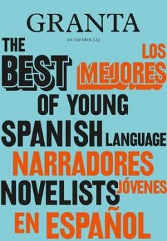 Los Mejores Narradores Jóvenes en Español / Granta: The Best Of Young Spanish-Language Novelists - Miles, Valerie