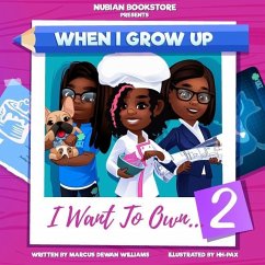 Nubian Bookstore Presents When I Grow Up I Want To Own ...: Volume 2 - Williams, Marcus Dewan