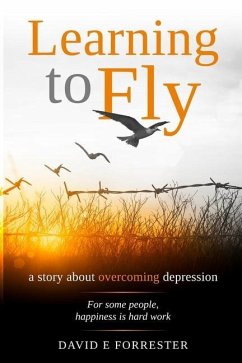 Learning to Fly: A story about overcoming depression - Forrester, David E.