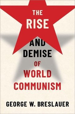 The Rise and Demise of World Communism - Breslauer, George W. (Professor Emeritus, Professor Emeritus, Univer