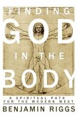 Finding God in the Body: A Spiritual Path for the Modern West