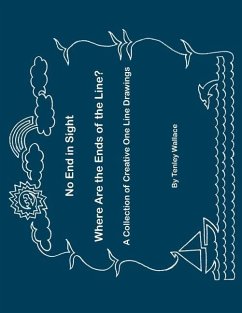 No End In Sight - Where Are the Ends of the Line?: A Collection of Clever One Line Drawings - Wallace, Tenley