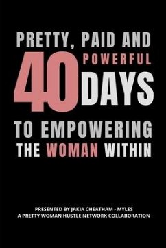 Pretty, Paid and Powerful: 40 Days To Empowering The Woman Within - Covington, Donita; Caldwell, Latrina; McNutt, Kendra