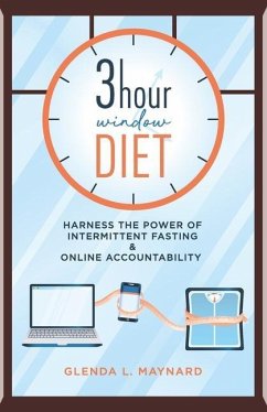 3 Hour Window Diet: Harness the Power of Intermittent Fasting & Online Accountability - Maynard, Glenda L.