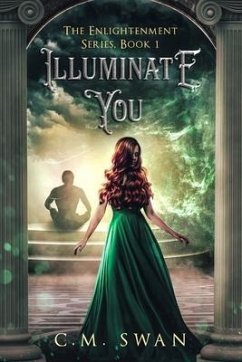 Illuminate You: The Enlightenment Series: Book 1 - Swan, C. M.