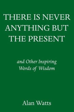 There Is Never Anything but the Present - Watts, Alan