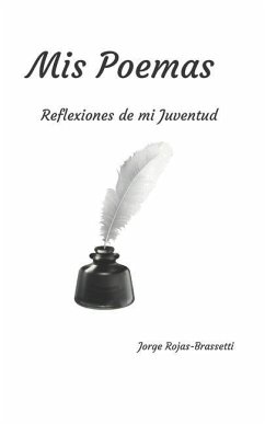 Mis Poemas: Reflexiones de mi Juventud - Rojas-Brassetti, Jorge