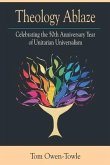 Theology Ablaze: Celebrating the 50th Anniversary of Unitarian Universalism