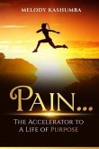 Pain: The Accelerator To A Life of Purpose