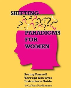 Shifting Paradigms For Women Seeing Yourself Through New Eyes Instructor Guide - Prudhomme, Luvara
