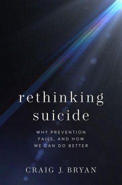 Rethinking Suicide - Bryan, Craig J. (Stress, Trauma, & Resilience (STAR) Professor, Stre