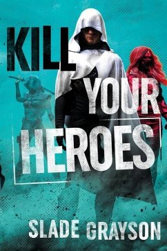 Kill Your Heroes - Grayson, Slade