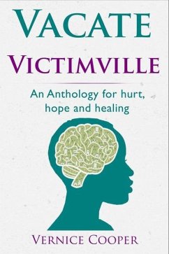 Vacate Victimville: Anthologies for Hurt, Hope and Healing - Cooper, Vernice