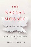 The Racial Mosaic: A Pre-History of Canadian Multiculturalism Volume 10