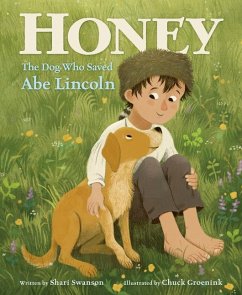 Honey, the Dog Who Saved Abe Lincoln - Swanson, Shari