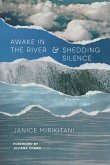 Awake in the River and Shedding Silence