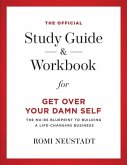 The Official Study Guide & Workbook for Get Over Your Damn Self