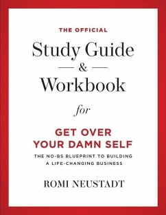 The Official Study Guide & Workbook for Get Over Your Damn Self - Neustadt, Romi