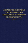 Adam of Bockenfield and His Circle on Aristotle's de Memoria Et Reminiscentia