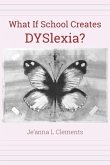 What If School Creates DYSlexia?