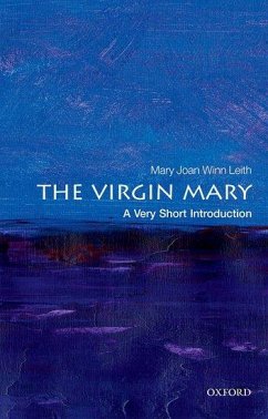 The Virgin Mary: A Very Short Introduction - Leith, Mary Joan Winn (Professor, Department of Religious Studies an