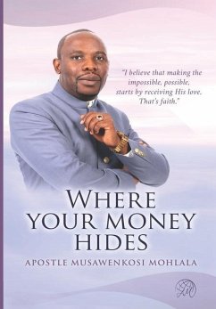 Where Your Money Hides - Mohlala, Apostle Musawenkosi