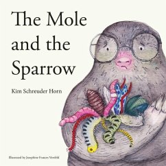 The Mole And The Sparrow: Educational children's story book - Schreuder Horn, Kim