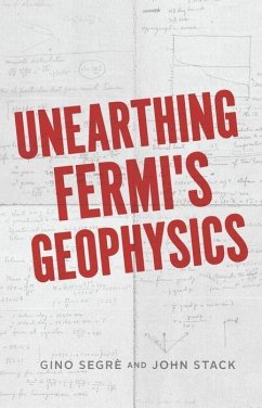 Unearthing Fermi's Geophysics - Segre, Gino C.; Stack, John D.