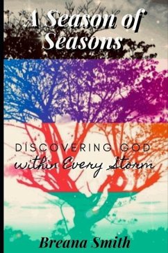 A Season of Seasons: Discovering God within Every Storm - Smith, Breana