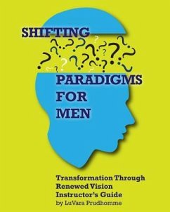 Shifting Paradigms For Men Transformation Through Renewed Vision Instructor Guide - Prudhomme, Luvara