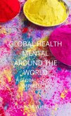 Global Mental Health Around The World: A Global Look At Depression (An Introductory Series, #9) (eBook, ePUB) Global Mental Health Around The World: A Global Look At Depression (An Introductory Series, #9) (eBook, ePUB)