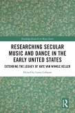 Researching Secular Music and Dance in the Early United States (eBook, ePUB)