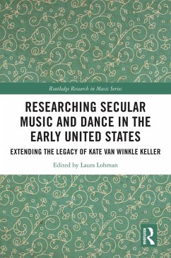 Researching Secular Music and Dance in the Early United States (eBook, ePUB)