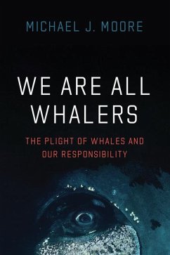 We Are All Whalers - Moore, Michael J