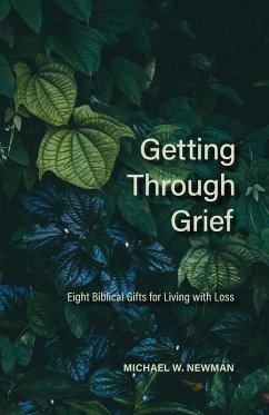 Getting Through Grief - Newman, Michael W