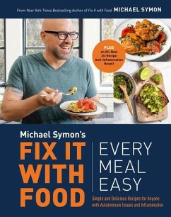 Fix It with Food: Every Meal Easy: Simple and Delicious Recipes for Anyone with Autoimmune Issues and Inflammation: A Cookbook - Symon, Michael