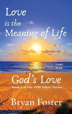 Love is the Meaning of Life - Foster, Bryan W