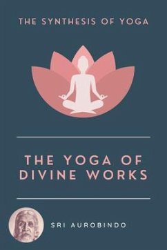 The Yoga of Divine Works (eBook, ePUB) - Aurobindo, Sri