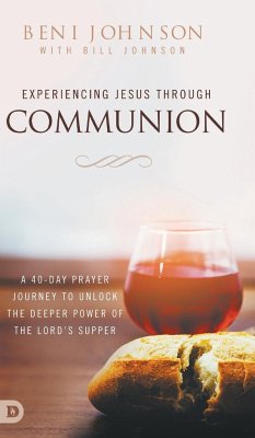 Experiencing Jesus Through Communion - Johnson, Beni; Johnson, Bill