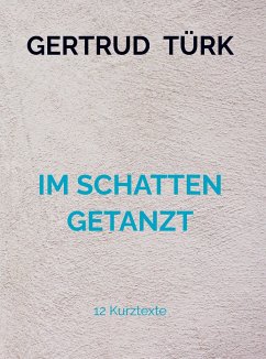 IM SCHATTEN GETANZT - Türk, Gertrud