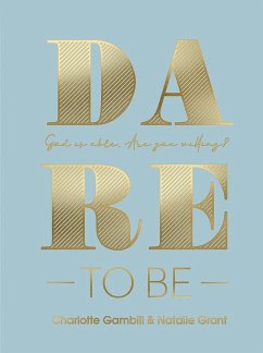 Dare to Be - Gambill, Charlotte; Grant, Natalie