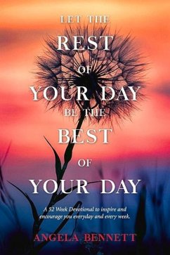 Let the Rest of Your Day Be the Best of Your Day - Bennett, Angela