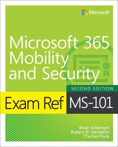Exam Ref MS-101 Microsoft 365 Mobility and Security - Svidergol, Brian; Clements, Robert; Pluta, Charles