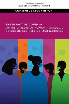 The Impact of Covid-19 on the Careers of Women in Academic Sciences, Engineering, and Medicine - National Academies of Sciences Engineering and Medicine; Policy And Global Affairs; Committee on Women in Science Engineering and Medicine; Committee on Investigating the Potential Impacts of Covid-19 on the Careers of Women in Academic Science Engineering and Medicine