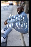 Release The Debts: Creating Financial Freedom For Your Future