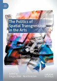 The Politics of Spatial Transgressions in the Arts (eBook, PDF)
